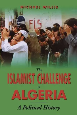 Islamskie wyzwanie w Algierii: Historia polityczna - The Islamist Challenge in Algeria: A Political History