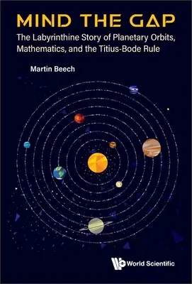 Mind the Gap: Labiryntowa opowieść o orbitach planetarnych, matematyce i regule Titiusa-Bode'a - Mind the Gap: The Labyrinthine Story of Planetary Orbits, Mathematics, and the Titius-Bode Rule
