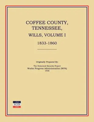 Hrabstwo Coffee, Tennessee, Testamenty, tom I, 1833-1860 - Coffee County, Tennessee, Wills, Volume I, 1833-1860