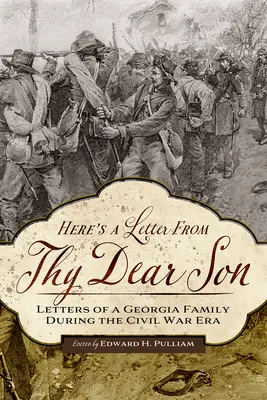 Oto list od twojego drogiego syna: Listy rodziny z Georgii z czasów wojny secesyjnej - Here's a Letter from Thy Dear Son: Letters of a Georgia Family During the Civil War Era
