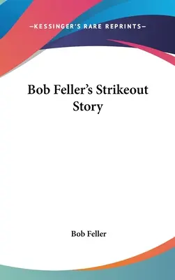 Historia porażki Boba Fellera - Bob Feller's Strikeout Story