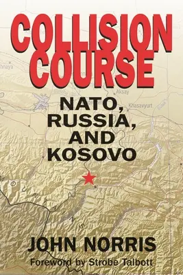 Kurs kolizyjny: NATO, Rosja i Kosowo - Collision Course: NATO, Russia, and Kosovo