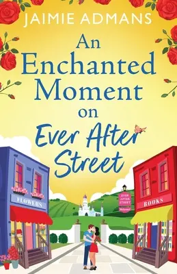 Zaczarowana chwila na ulicy Ever After - An Enchanted Moment on Ever After Street