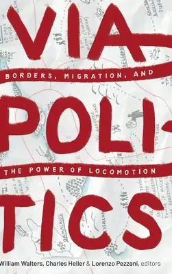 Viapolitics: Granice, migracja i siła lokomocji - Viapolitics: Borders, Migration, and the Power of Locomotion