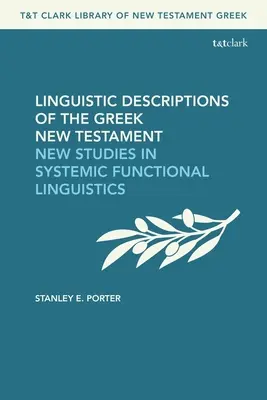 Lingwistyczne opisy greckiego Nowego Testamentu: Nowe badania w systemowej lingwistyce funkcjonalnej - Linguistic Descriptions of the Greek New Testament: New Studies in Systemic Functional Linguistics