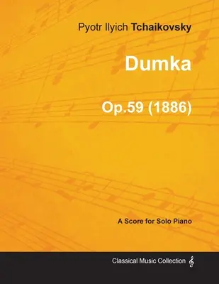 Dumka - partytura na fortepian solo op. 59 (1886) - Dumka - A Score for Solo Piano Op.59 (1886)