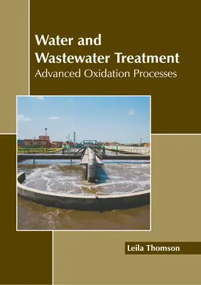Oczyszczanie wody i ścieków: Zaawansowane procesy utleniania - Water and Wastewater Treatment: Advanced Oxidation Processes