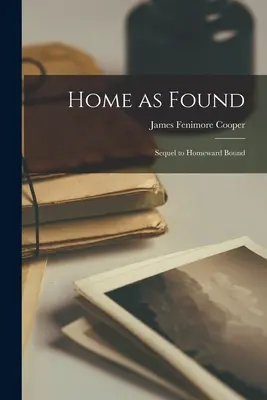 Dom odnaleziony: Sequel to Homeward Bound - Home as Found: Sequel to Homeward Bound