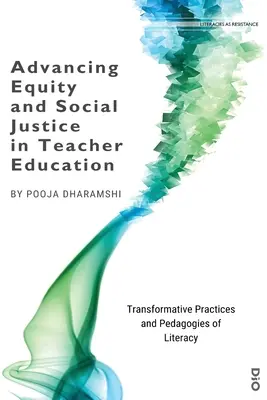 Wspieranie równości i sprawiedliwości społecznej w nauczaniu: Transformacyjne praktyki i pedagogika umiejętności czytania i pisania - Advancing Equity and Social Justice in Teacher: Transformative Practices and Pedagogies of Literacy