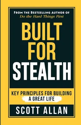 Built For Stealth: Kluczowe zasady budowania wspaniałego życia - Built For Stealth: Key Principles for Building a Great Life