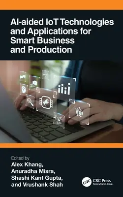 Technologie i aplikacje IoT wspomagane sztuczną inteligencją dla inteligentnego biznesu i produkcji - AI-Aided IoT Technologies and Applications for Smart Business and Production