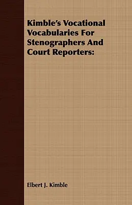 Słownictwo zawodowe Kimble'a dla stenografów i protokolantów sądowych - Kimble's Vocational Vocabularies For Stenographers And Court Reporters