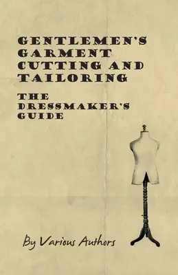 Krojenie i krawiectwo dla dżentelmenów - przewodnik krawcowej - Gentlemen's Garment Cutting and Tailoring - The Dressmaker's Guide