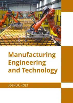 Inżynieria i technologia produkcji - Manufacturing Engineering and Technology