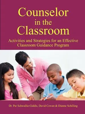 Doradca w klasie, działania i strategie na rzecz skutecznego programu poradnictwa w klasie - Counselor in the Classroom, Activities and Strategies for an Effective Classroom Guidance Program