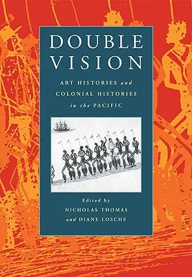 Podwójna wizja: Historie sztuki i historie kolonialne na Pacyfiku - Double Vision: Art Histories and Colonial Histories in the Pacific