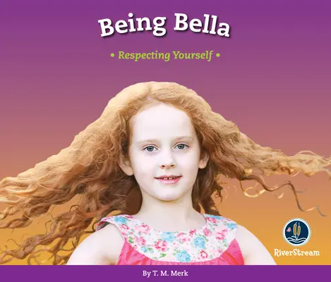 Szacunek! Being Bella: Szanuj siebie - Respect!: Being Bella: Respecting Yourself