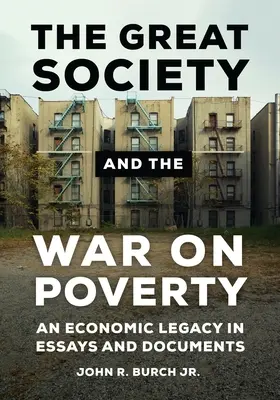 Wielkie społeczeństwo i wojna z ubóstwem: Ekonomiczne dziedzictwo w esejach i dokumentach - The Great Society and the War on Poverty: An Economic Legacy in Essays and Documents