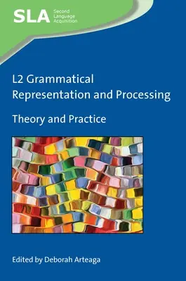 Reprezentacja i przetwarzanie gramatyczne L2: Teoria i praktyka - L2 Grammatical Representation and Processing: Theory and Practice