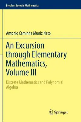 Wycieczka po matematyce elementarnej, tom III: Matematyka dyskretna i algebra wielomianów - An Excursion Through Elementary Mathematics, Volume III: Discrete Mathematics and Polynomial Algebra