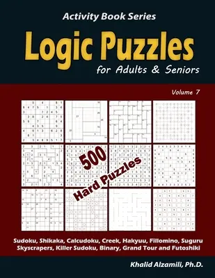 Zagadki logiczne dla dorosłych i seniorów: 500 trudnych łamigłówek (Sudoku, Shikaka, Calcudoku, Creek, Hakyuu, Fillomino, Suguru, Skyscrapers, Killer Sudoku, Binary - Logic Puzzles for Adults & Seniors: 500 Hard Puzzles (Sudoku, Shikaka, Calcudoku, Creek, Hakyuu, Fillomino, Suguru, Skyscrapers, Killer Sudoku, Binary