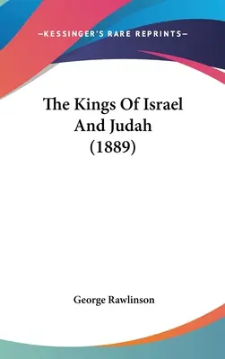 Królowie Izraela i Judy (1889) - The Kings Of Israel And Judah (1889)