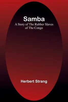 Samba: Historia kauczukowych niewolników z Konga - Samba: A Story of the Rubber Slaves of the Congo