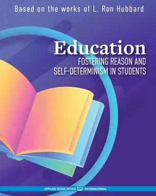 Edukacja: Wspieranie rozsądku i samostanowienia u uczniów - Education: Fostering Reason and Self-Determinism in Students