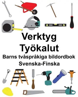 Svenska-Finska Verktyg/Tykalut Dwujęzyczna książka obrazkowa dla dzieci - Svenska-Finska Verktyg/Tykalut Barns tvsprkiga bildordbok