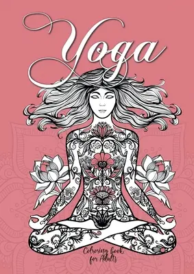 Kolorowanka z jogą dla dorosłych: Kolorowanka jogi dla dorosłych Kolorowanka medytacyjna dla dorosłych Kolorowanka uważności - Yoga Coloring Book for Adults: Yoga Coloring Book for Adults Meditation Coloring Book for Adults Mindfulness Coloring Book