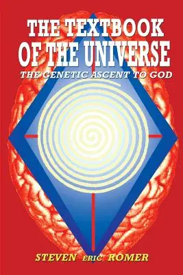 Podręcznik wszechświata: Genetyczne wznoszenie się ku Bogu - The Textbook of the Universe: The Genetic Ascent To God