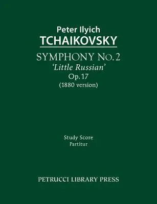 Symfonia nr 2 „Małorosyjska”, op. 17: partytura studyjna - Symphony No.2 'Little Russian', Op.17: Study score