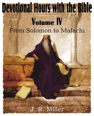 Nabożeństwa z Biblią, tom IV, od Salomona do Malachiasza - Devotional Hours with the Bible Volume IV, from Solomon to Malachi