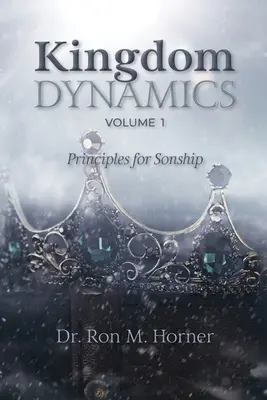 Dynamika Królestwa - Tom 1: Zasady synostwa - Kingdom Dynamics - Volume 1: Principles for Sonship