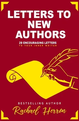 Listy do nowych autorów: 29 zachęcających listów do twojego wewnętrznego pisarza - Letters to New Authors: 29 Encouraging Letters to Your Inner Writer