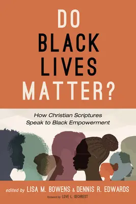 Do Black Lives Matter: Jak chrześcijańskie pisma przemawiają do wzmocnienia pozycji Czarnych - Do Black Lives Matter?: How Christian Scriptures Speak to Black Empowerment