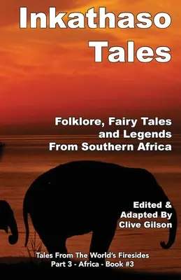 Inkathaso Tales: Folklor, legendy i baśnie z południowej Afryki - Inkathaso Tales: Folklore, Legends and Fairy Tales From Southern Africa