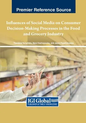 Wpływ mediów społecznościowych na procesy podejmowania decyzji konsumenckich w przemyśle spożywczym i spożywczym - Influences of Social Media on Consumer Decision-Making Processes in the Food and Grocery Industry
