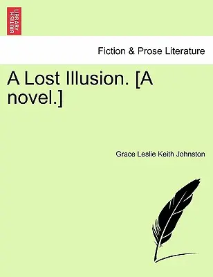 Stracone złudzenie. [Powieść] - A Lost Illusion. [A Novel.]