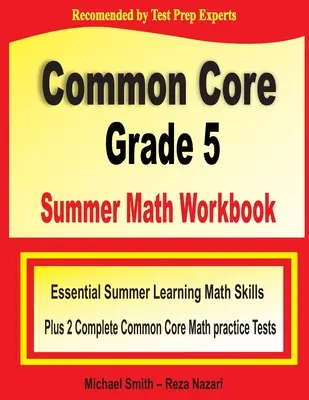 Letni zeszyt ćwiczeń z matematyki dla klasy 5: Niezbędne umiejętności matematyczne w okresie letnim plus dwa kompletne testy matematyczne Common Core - Common Core Grade 5 Summer Math Workbook: Essential Summer Learning Math Skills plus Two Complete Common Core Math Practice Tests