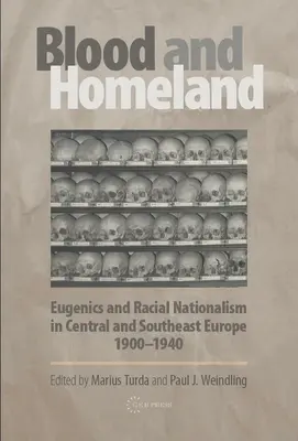 Krew i ojczyzna: Eugenika i rasowy nacjonalizm w Europie Środkowej i Południowo-Wschodniej, 1900-1940 - Blood and Homeland: Eugenics and Racial Nationalism in Central and Southeast Europe, 1900-1940
