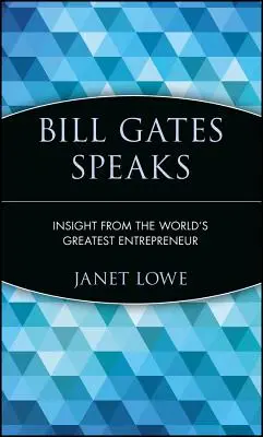 Bill Gates mówi: Wgląd od największego przedsiębiorcy na świecie - Bill Gates Speaks: Insight from the World's Greatest Entrepreneur