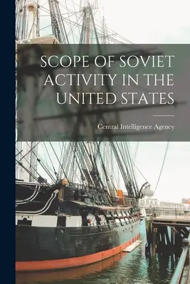 Zakres radzieckiej działalności w Stanach Zjednoczonych - Scope of Soviet Activity in the United States