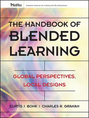 Podręcznik nauczania mieszanego: Globalne perspektywy, lokalne projekty - The Handbook of Blended Learning: Global Perspectives, Local Designs