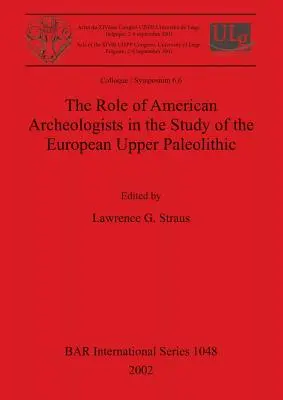 Rola amerykańskich archeologów w badaniu europejskiego górnego paleolitu - The Role of American Archeologists in the Study of the European Upper Paleolithic