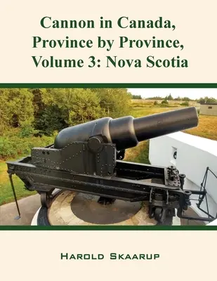 Armata w Kanadzie, prowincja po prowincji, tom 3: Nowa Szkocja - Cannon in Canada, Province by Province, Volume 3: Nova Scotia