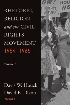 Retoryka, religia i ruch na rzecz praw obywatelskich, 1954-1965: Tom 1 - Rhetoric, Religion, and the Civil Rights Movement, 1954-1965: Volume 1