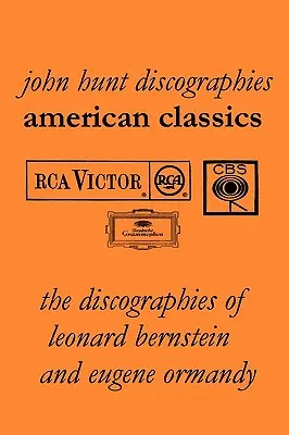 American Classics: The Discographies of Leonard Bernstein and Eugene Ormandy. [2009].