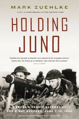 Utrzymanie Juno: Bohaterska obrona kanadyjskich plaż w D-Day, 7-12 czerwca 1944 r. - Holding Juno: Canada's Heroic Defence of the D-Day Beaches, June 7-12, 1944