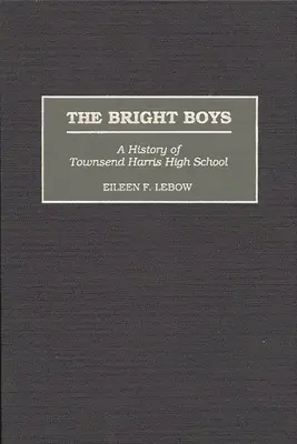 The Bright Boys: Historia szkoły średniej Townsend Harris - The Bright Boys: A History of Townsend Harris High School